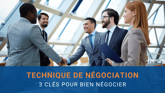 Technique de négociation commerciale 3 clés pour bien négocier