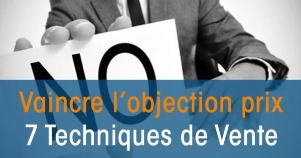 Objection PRIX: 7 Techniques de Vente