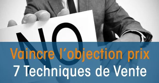 Objection PRIX: 7 Techniques de Vente