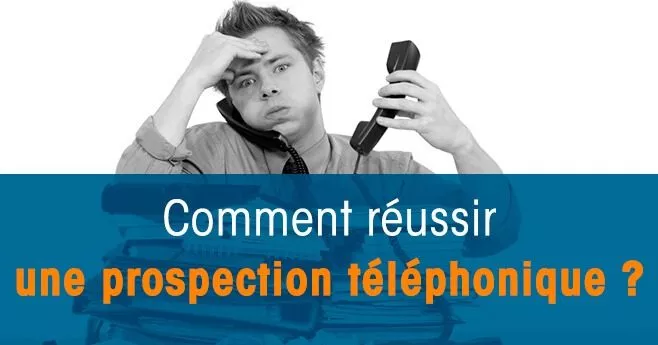 réussir une prospection téléphonique