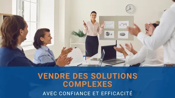 Vendre une solution complexe
