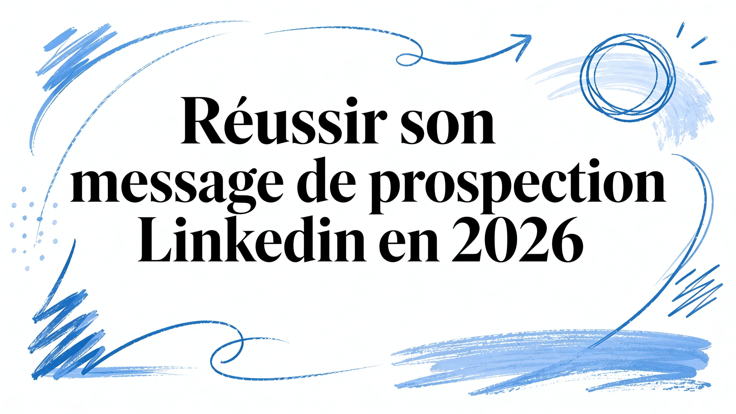 réussir son message de prospection Linkedin